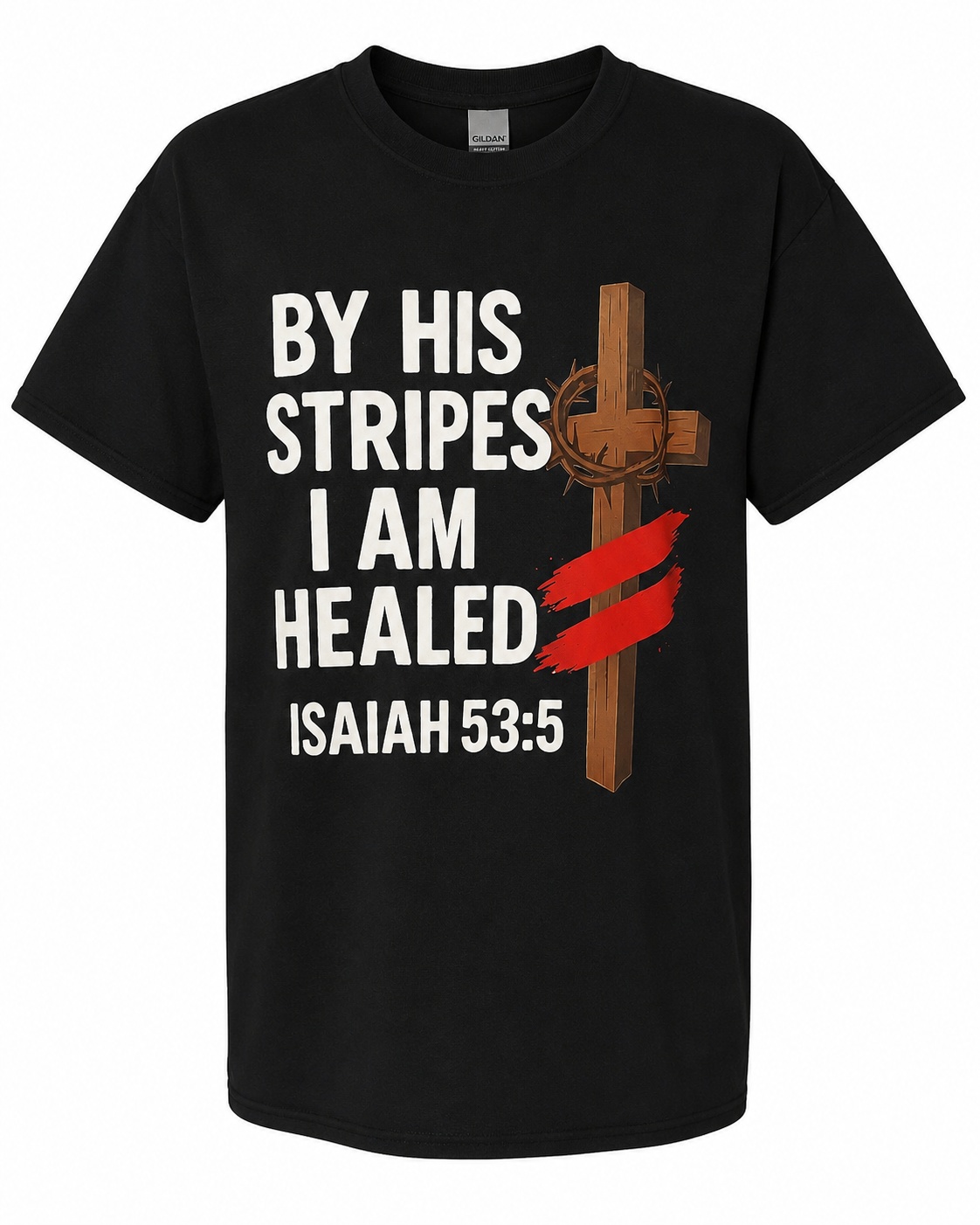 By His Stripes I Am Healed Christian T-Shirt – Isaiah 53:5